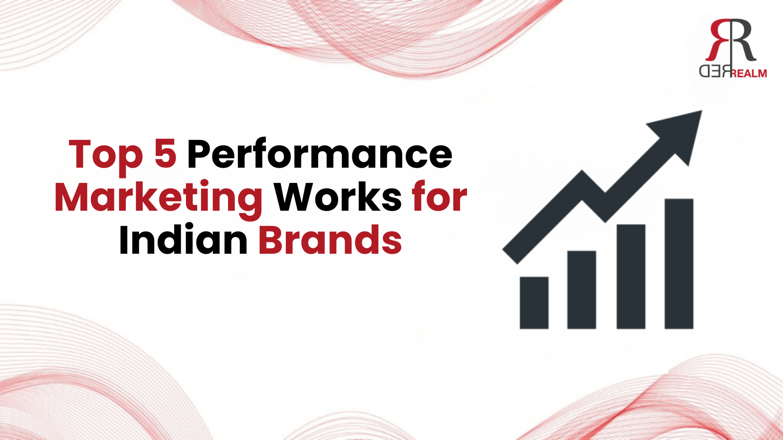 Top 5 Performance Marketing Works for Indian Brands